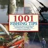 1001 Fishing Tips: The Ultimate Guide to Finding and Catching More and Bigger Fish