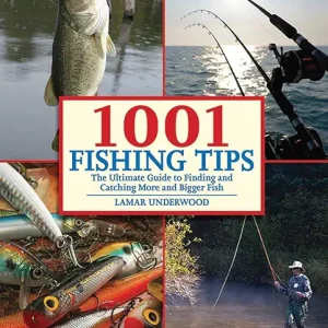 1001 Fishing Tips: The Ultimate Guide to Finding and Catching More and Bigger Fish