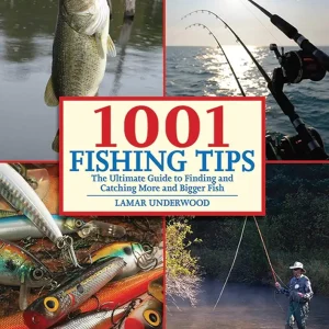 1001 Fishing Tips: The Ultimate Guide to Finding and Catching More and Bigger Fish