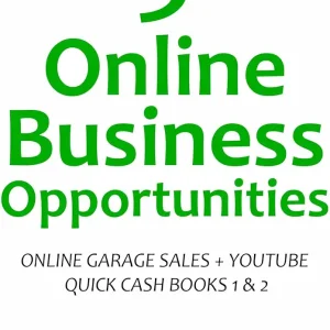 3 ONLINE BUSINESS OPPORTUNITIES (3 in 1 Bundle): ONLINE GARAGE SALES + YOUTUBE QUICK CASH BOOKS 1 & 2