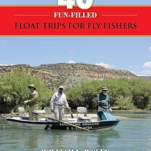 40 Fun-filled Float Trips for Fly Fishers