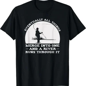 A River Runs Through It Fly Fishing T-Shirt