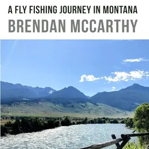 Arc of the River: A Fly Fishing Journey in Montana
