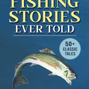 Best Fishing Stories Ever Told: 50+ Classic Tales (Best Stories Ever Told)