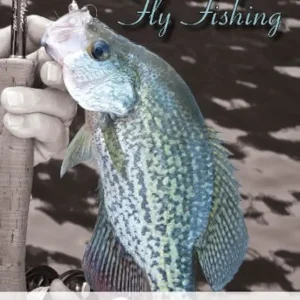 Crappie Fly-Fishing: A Seasonal Approach