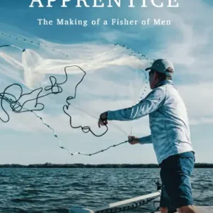 Fisherman's Apprentice: The Making of a Fisher of Men