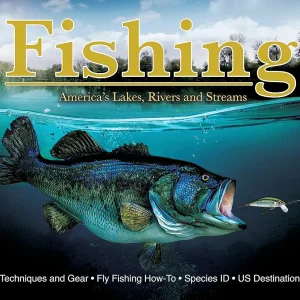 Fishing: America's Lakes, Rivers and Streams: Techniques and Gear, Fly Fishing How-To, Species ID, US Destinations