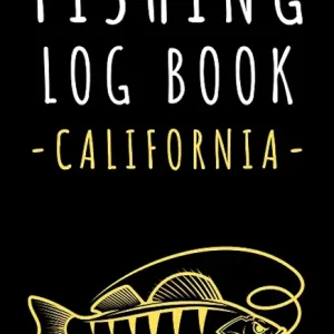 Fishing Log Book California: Fishing Journal With Prompts To Record Your Fishing Trips - Keep Track Of All Details