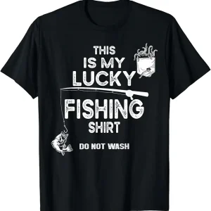 Fishing Shirt Don't Wash Funny Fishing tshirts For Men,Women T-Shirt