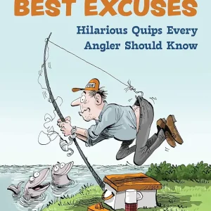 Fishing's Best Excuses: Hilarious Quips Every Angler Should Know