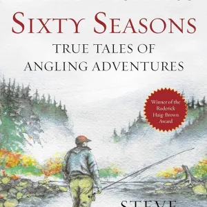 Fly Fisher's Sixty Seasons: True Tales of Angling Adventures