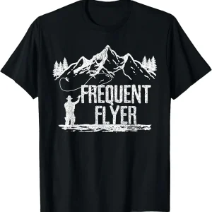 Fly Fishing - Frequent Flyer Funny Trout Fisherman Gift T-Shirt