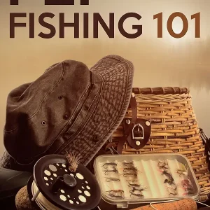 Fly Fishing 101: The Ultimate Fly Fishing Guide for Beginners