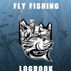 Fly Fishing Log: Fly Fisher Notebook/Logbook for Tracking Weather Conditions, Fish Caught, Flies Used, a Logbook to Track Your Fishing Trips