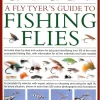 Fly-Tyer's Guide to Making Fishing Flies: Includes step-by-step instructions for tying and identifying over 100 of the most successful fishing flies, ... on all the materials and tools needed