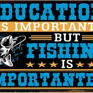 Funny Fishing Tin Sign Fishing Decor Fish Metal Signs Lake House Home Art Decor Education Is Important But Fishing Is Importanter Sign 8�12 Inches