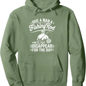 Give a Man a Fishing Rod Hell Disappear For the Day Pullover Hoodie