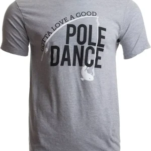 Gotta Love a Good Pole Dance | Funny Fishing Men Humor Fisherman Unisex T-Shirt