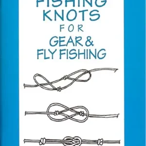 Guide To Saltwater Fishing Knots for Gear & Fly Fishing: Knots for Super Braid, Dacron, Braid and Monofilament Lines