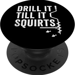 Ice Fishing Drill It Till It Squirts Mens PopSockets Swappable PopGrip