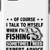 iPhone 11 Of Course I Talk To Myself When I'm Fishing Ice Fisher Rod Case