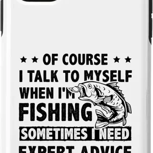 iPhone 11 Of Course I Talk To Myself When I'm Fishing Ice Fisher Rod Case