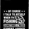 iPhone 11 Of Course I Talk To Myself When I'm Fishing Ice Fisher Rod Case