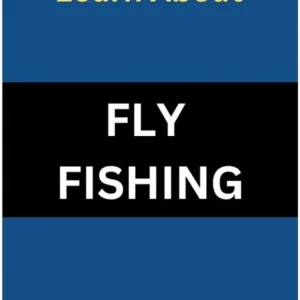 Learn About: FLY FISHING