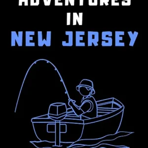 My Fishing Adventures In New Jersey Log Book: Fishing Journal With Prompts To Record Your Fishing Trips - Keep Track Of All Details