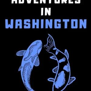 My Fishing Adventures In Washington Log Book: Fishing Journal With Prompts To Record Your Fishing Trips - Keep Track Of All Details