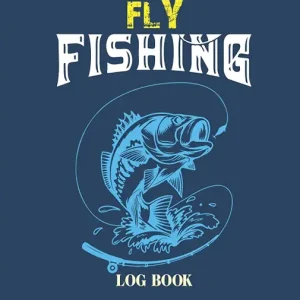My Fly Fisiing Log Book: Logbook to record details of fly fishing trips : Fly Fishing Journal for Your Next Fly Fishing Adventure