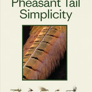 Pheasant Tail Simplicity: Recipes and Techniques for Successful Fly Fishing
