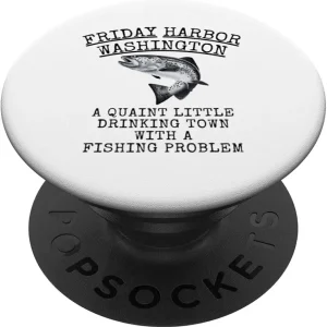 Quaint Little Drinking Town Fishing Problem Friday Harbor WA PopSockets Standard PopGrip