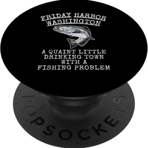 Quaint Little Drinking Town Fishing Problem Friday Harbor WA PopSockets Standard PopGrip
