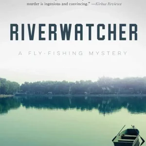 Riverwatcher: A Fly-Fishing Mystery