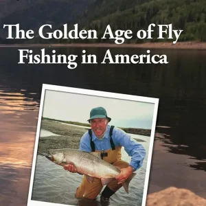 The Golden Age of Fly Fishing in America