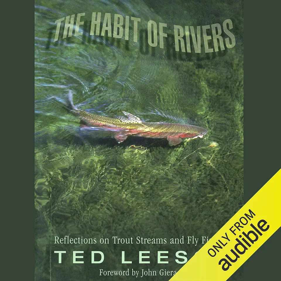 The Habit of Rivers: Reflections on Trout Streams and Fly Fishing