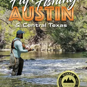The Local Angler Fly Fishing Austin & Central Texas (The Local Angler, 1)