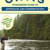 The Orvis Streamside Guide to Approach and Presentation: Riffles, Runs, Pocket Water, and Much More (Orvis Guides)