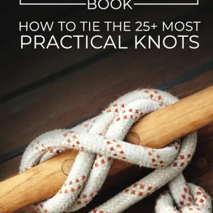 The Useful Knots Book: How to Tie the 25+ Most Practical Rope Knots (Escape, Evasion, and Survival)