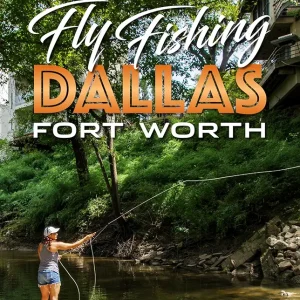 Urban Fly Fishing Dallas - Fort Worth (The Local Angler, 3)