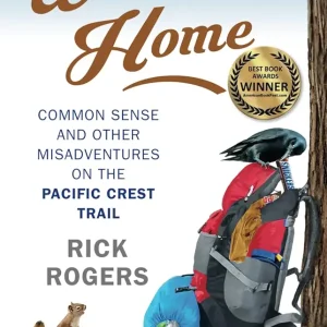 Walking Home: Common Sense and Other Misadventures on the Pacific Crest Trail